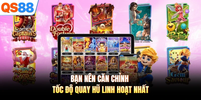 Bạn nên căn chỉnh tốc độ quay hũ linh hoạt nhất