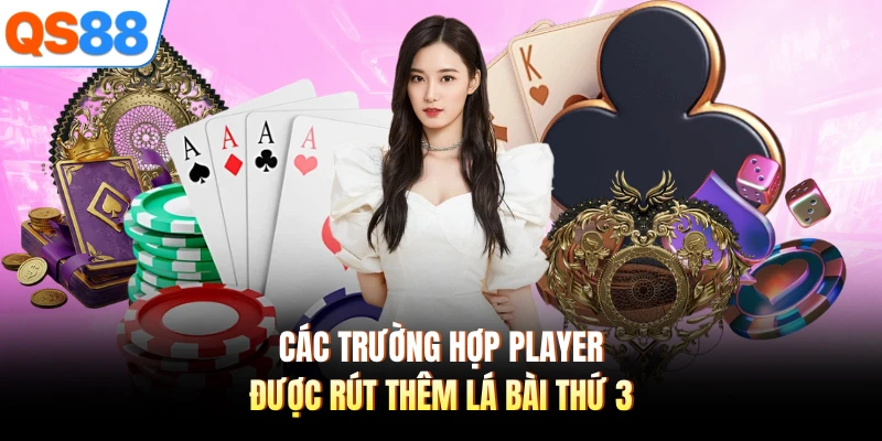 Các trường hợp Player được rút thêm lá bài thứ 3