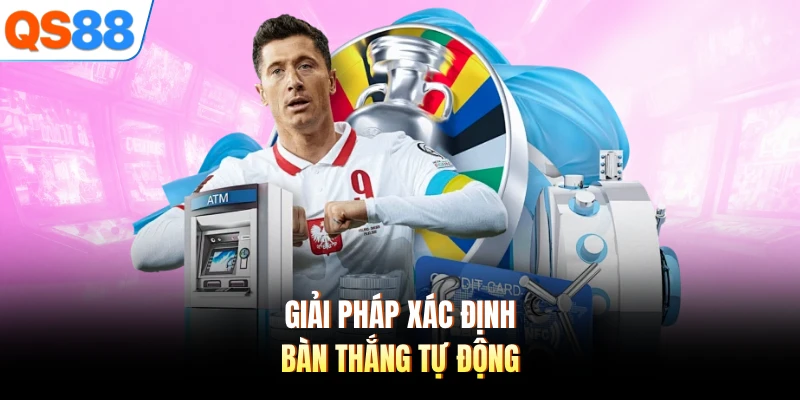 Giải pháp xác định bàn thắng tự động