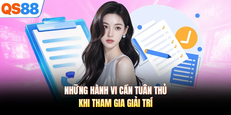 Những hành vi cần tuân thủ khi tham gia giải trí