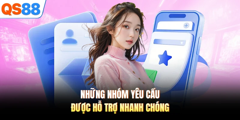 Những nhóm yêu cầu được hỗ trợ nhanh chóng