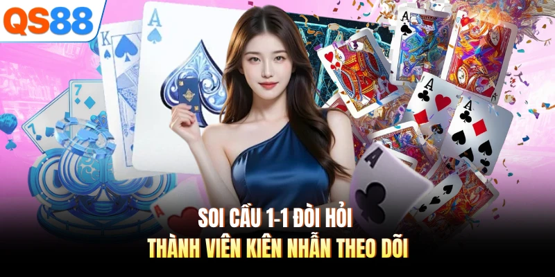 Soi cầu 1-1 đòi hỏi thành viên kiên nhẫn theo dõi