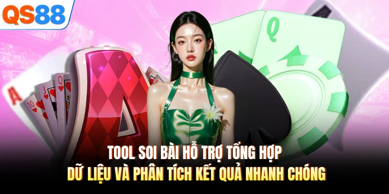Tool soi bài hỗ trợ tổng hợp dữ liệu và phân tích kết quả nhanh chóng