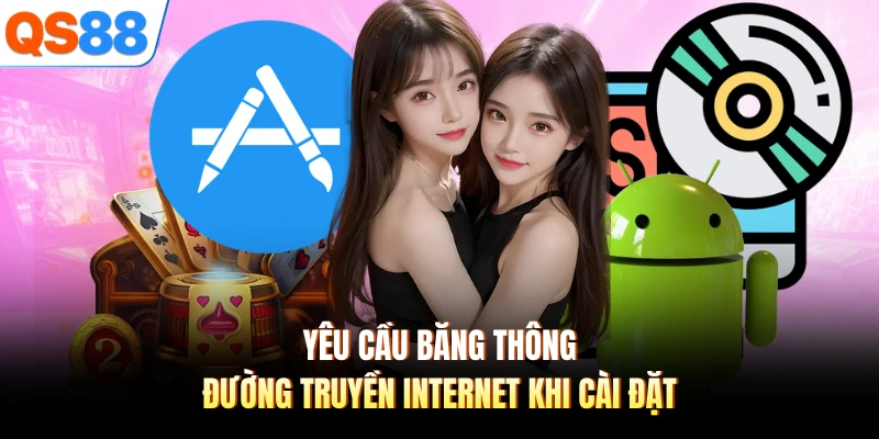 Yêu cầu băng thông đường truyền internet khi cài đặt